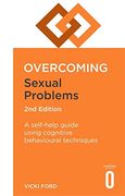 Overcoming Sexual Problems 2nd Edition: A Self-Help Guide Using Cognitive Behavioural Techniques (Overcoming Books) 