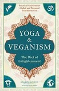 Yoga and Veganism: The Diet of Enlightenment (en Inglés)