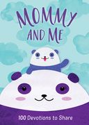 Mommy and me: 100 Devotions to Share (en Inglés)