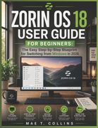 Zorin OS 18 User Guide for Beginners. The Easy Step-by-Step Blueprint for Switching from Windows in 2026 (en Inglés)