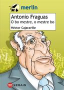 Antonio Fraguas. O bo Mestre, o Mestre bo (Infantil e Xuvenil - Merlín - de 11 Anos en Diante)