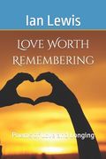 Love Worth Remembering: Poems of Love and Longing (en Inglés)
