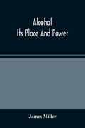 Alcohol; Its Place And Power