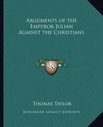 arguments of the emperor julian against the christians (en Inglés)