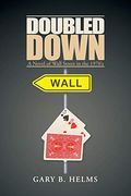 Doubled Down: A Novel of Wall Street in the 1970S (en Inglés)