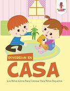 Diversión en Casa: Los Niños Libros Para Colorear Para Niños Pequeños