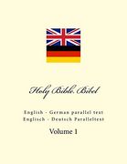 Holy Bible. Bibel: English - German Parallel Text. Englisch - Deutsch Paralleltext: Volume 1 (en Inglés)