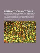 pump-action shotguns: mossberg 500, winchester model 1897, remington 870, winchester 1200, molot bekas-m, winchester model 1912, ks-23 (en Inglés)