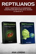 Reptilianos: Amos y Maestros de la Humanidad, Conspiración Reptiliana en el Mundo (2 Libros en 1)