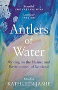 Antlers of Water: Writing on the Nature and Environment of Scotland (en Inglés)