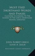 most used shorthand words and phases: classified according to the lessons in the gregg shorthand manual simplified