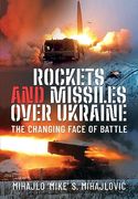 Rockets and Missiles Over Ukraine: The Changing Face of Battle (en Inglés)