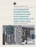 La Constitució del Principat D'Andorra: La Resposta als Reptes de les Institucions Preconstitucionals en el Segle xx (1930-1993) (Biblioteca Abat Oliba) (in Spanish)