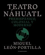 Teatro Nahuatl: Prehispanico, Colonial y Moderno