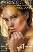 Hotwife And The Boyfriend From The Past - A Wife Watching Hotwife Romance Novel (en Inglés)