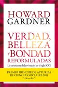 Verdad, Belleza y Bondad Reformuladas: La Enseñanza de las Virtud es (Premio Principe de Asturias de Ciencias Sociales 2011)