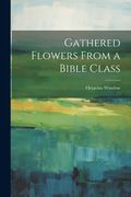 Gathered Flowers From a Bible Class (en Inglés)