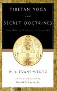 Tibetan Yoga and Secret Doctrines: Or Seven Books of Wisdom of the Great Path, According to the Late Lama Kazi Dawa-Samdup' S English Rendering (en Inglés)