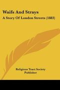 waifs and strays: a story of london streets (1883) (en Inglés)