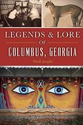 Legends & Lore of Columbus, Georgia (American Legends) (en Inglés)