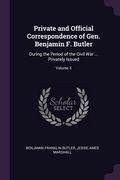 Private and Official Correspondence of Gen. Benjamin F. Butler: During the Period of the Civil War ... Privately Issued; Volume 4 (en Inglés)
