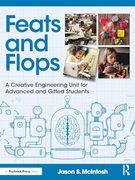 Feats and Flops: A Creative Engineering Unit for Advanced and Gifted Students (en Inglés)