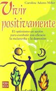 Vivir Positivamente: El Optimismo en Acción Para Combatir con Eficacia la Melancolía y la Depresión