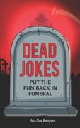 Dead Jokes: Put the Fun Back in Funeral (en Inglés)