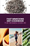 Fast Mimicking Diet Cookbook for Women Over 40 (en Inglés)