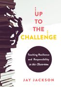 Up to the Challenge: Teaching Resilience and Responsibility in the Classroom (an Impactful Resources That Demonstrates How to Build Resilie (en Inglés)