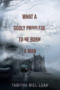 What a Godly Privilege to be Born a man (en Inglés)