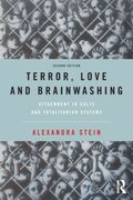 Terror, Love and Brainwashing: Attachment in Cults and Totalitarian Systems (en Inglés)