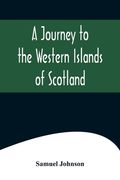 A Journey to the Western Islands of Scotland (en Inglés)