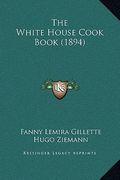 the white house cook book (1894) (en Inglés)