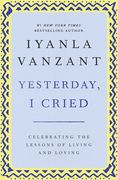 "Yesterday, i Cried: Celebrating the Lessons of Living and Loving " 