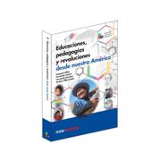 Educaciones, pedagogías y revoluciones desde nuestra América