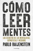 Cómo leer mentes. Los secretos de los mentalistas, hipnotistas y médiums