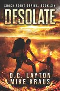 Desolate - Shock Point Book 6: A Thrilling Post-Apocalyptic Survival Series (en Inglés)