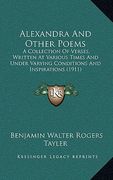 alexandra and other poems: a collection of verses, written at various times and under varying conditions and inspirations (1911) (en Inglés)