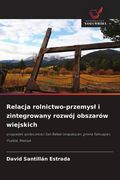 Relacja rolnictwo-przemysł i zintegrowany rozwój obszarów wiejskich. przypadek społeczności San Rafael Ixtapalucan, gmina Tlahuapan, Puebla, Meksyk (en Polaco)