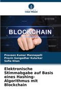 Elektronische Stimmabgabe auf Basis eines Hashing-Algorithmus mit Blockchain (en Alemán)