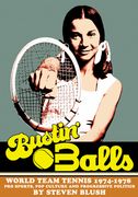 Bustin' Balls: World Team Tennis 1974-1978, pro Sports, pop Culture and Progressive Politics (en Inglés)