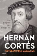 Hernán Cortés: Una Biografía Para el Siglo xxi