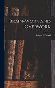 Brain-Work and Overwork (en Inglés)
