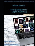 Pocket Manual - Your quick guide to Digital Marketing 2nd edition: Sharing quick steps to improve your marketing efforts in the digital age (en Inglés)