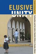 Elusive Unity: Factionalism and the Limits of Identity Politics in Yucatan, Mexico (en Inglés)