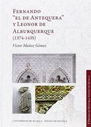 FERNANDO " EL DE ANTEQUERA" Y LEONOR DE ALBURQUERQUE (1374-1435)