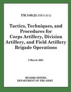 Tactics, Techniques, and Procedures for Corps Artillery, Division Artillery, and Field Artillery Brigade Operations (FM 3-09.22)