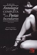 Falsa antología completa de los poetas incendiarios (Desván del Lirio)