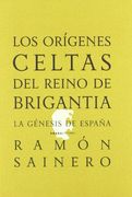 Los Orígenes Celtas del Reino de Brigantia: La Génesis de España